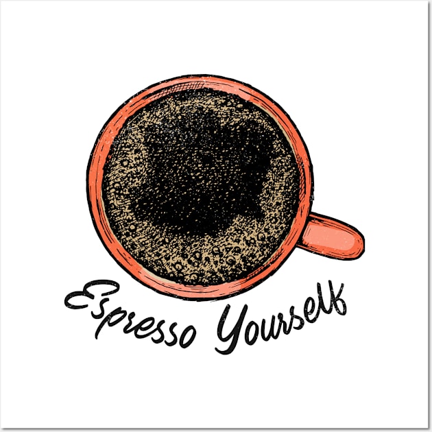 Espresso Yourself Wall Art by CANVAZSHOP